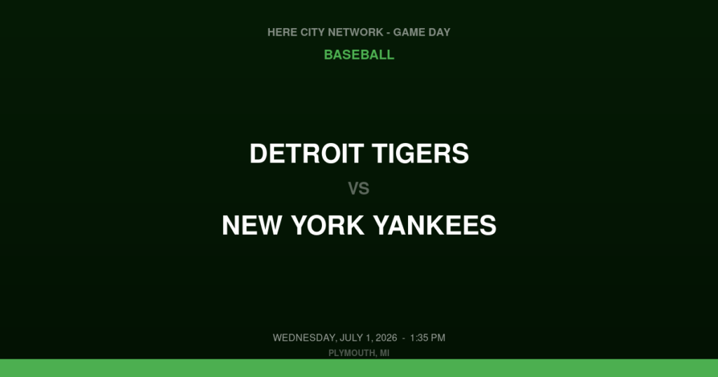 Detroit Tigers vs. New York Yankees — Baseball Game Day — Plymouth, MI — Jul 1, 2026